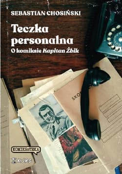 Teczka personalna. O komiksie Kapitan Żbik - Chosiński Sebastian