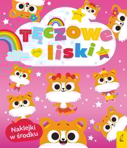 Tęczowe liski. Tęczowe zwierzaki - Ewelina Protasewicz