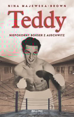 Teddy. Niepokorny bokser z Auschwitz - Nina Majewska-Brown