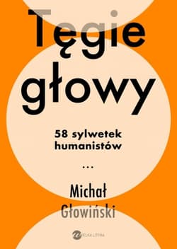 Tęgie głowy. 58 sylwetek humanistów - Michał Głowiński