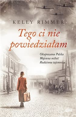Tego Ci nie powiedziałam, wyd 2022 - Kelly Rimmer