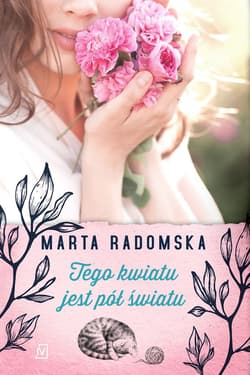 Tego kwiatu jest pół światu - Marta Radomska