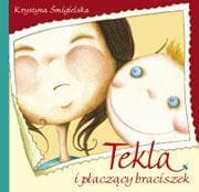 Tekla i płaczący braciszek - Krystyna Śmigielska