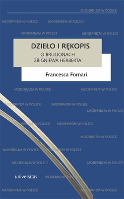 Tekst i rękopis. O brulionach Zbigniewa Herberta - Fornari Francesca