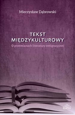 Tekst międzykulturowy O przemianach literatury emigracyjnej