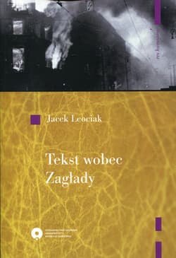 Tekst wobec Zagłady O relacjach z getta warszawskiego
