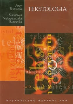 Tekstologia - Bartmiński Jerzy, Niebrzegowska-Bartmińska Stanisława