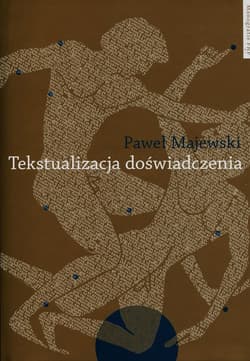 Tekstualizacja doświadczenia Studia o piśmiennictwie greckim - Majewski Paweł