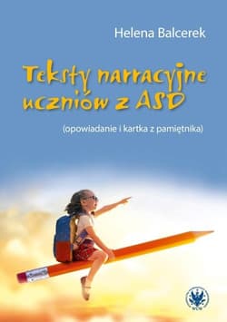 Teksty narracyjne uczniów z ASD (opowiadanie i kartka z pamiętnika) - Helena Balcerek