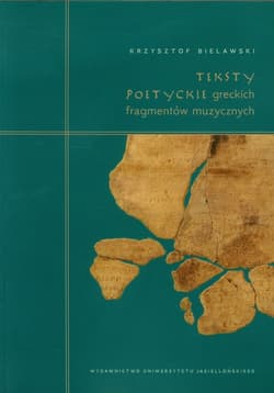 Teksty poetyckie greckich fragmentów muzycznych Komentarz filologiczny - Krzysztof Bielawski