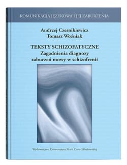 Teksty schizofatyczne Zagadnienia diagnozy zaburzeń mowy w schizofrenii - Tomasz Woźniak