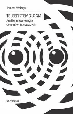 Teleepistemologia Analiza rozszerzonych systemów poznawczych - Tomasz Walczyk