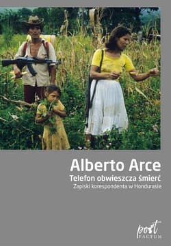 Telefon obwieszcza śmierć Zapiski korespondenta w Hondurasie