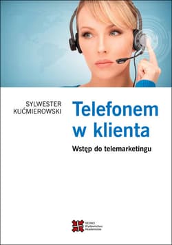 Telefonem w klienta Wstęp do telemarketingu - Sylwester Kućmierowski