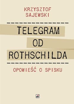 Telegram od Rothschilda Opowieść o spisku - Krzysztof Sajewski