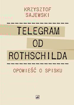 Telegram od Rothschilda Opowieść o spisku - Krzysztof Sajewski