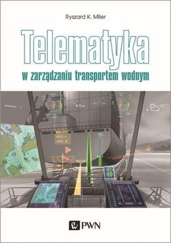 Telematyka w zarządzaniu transportem wodnym - Miler Ryszard K.
