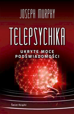 Telepsychika. Ukryte moce podświadomości - Joseph Murphy