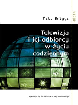 Telewizja i jej odbiorcy w życiu codziennym - Matt Briggs