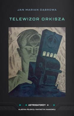 Telewizor Orkisza - Jan Marian Dąbrowa