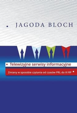 Telewizyjne serwisy informacyjne Zmiany w sposobie czytania od czasów PRL do III RP