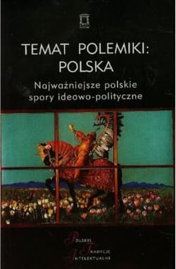 Temat polemiki Polska Tom 17 Najważniejsze polskie spory ideowo-polityczne - red. Jacek Kloczkowski