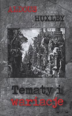 Tematy i wariacje - Aldous Huxley