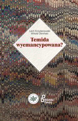 Temida wyemancypowana? Słownik biograficzny kobiet - sędziów, asesorów i egzaminowanych aplikantów w międzywojennym sądowni - Okniński Witold
