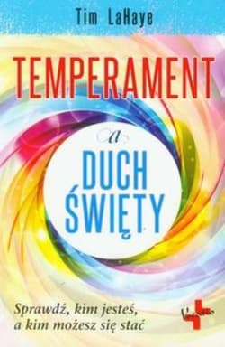 Temperament a Duch Święty Sprawdź, kim jesteś, a kim możesz się stać - LaHaye Tim