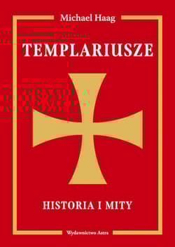Templariusze Historia i mity - Michael Haag