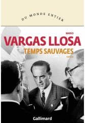 Temps sauvages - Mario Vargas Llosa