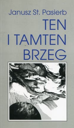 Ten i tamten brzeg - Pasierb Janusz Stanisław