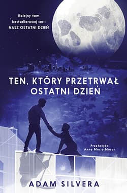 Ten, który przetrwał ostatni dzień - Adam Silvera
