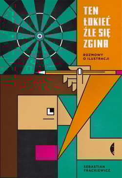 Ten łokieć źle się zgina. Rozmowy o ilustracji wyd. 2 - Sebastian Frąckiewicz