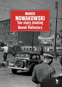 Ten stary złodziej. Benek Kwiaciarz - ebook - Marek Nowakowski
