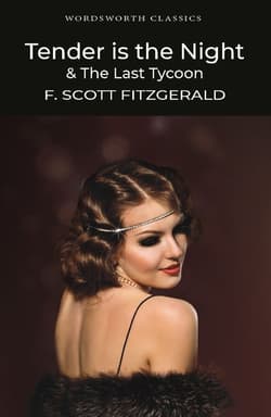 Tender is the Night / The Last Tycoon. Wordsworth Classics wer. angielska - F.Scott Fitzgerald