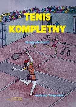 Tenis kompletny Wstęp do teorii -  Targowski Andrzej