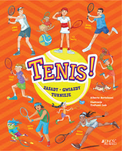 Tenis! Zasady, gwiazdy, turnieje - Alberto Bertolazzi