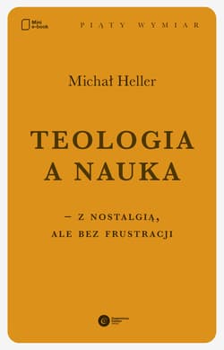 Teologia a nauka – z nostalgią ale bez frustracji - ebook - Michał Heller