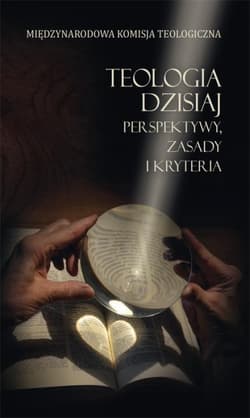 Teologia dzisiaj Perspektywy, zasady i kryteria - Praca zbiorowa