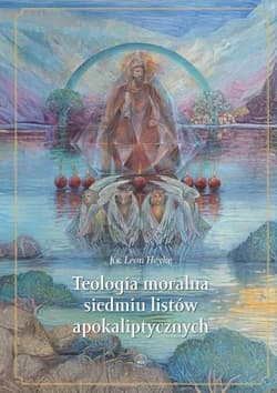 Teologia moralna siedmiu listów - Leon Heyke