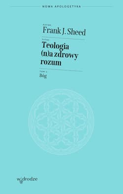 Teologia (n)a zdrowy rozum. Bóg - Frank J. Sheed