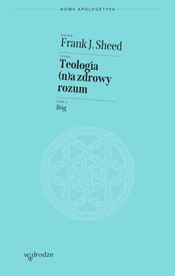 Teologia (n)a zdrowy rozum. Tom 1. Bóg - ebook - Frank J. Sheed