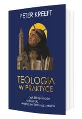 Teologia w praktyce, czyli 358 sposobów na świętoś - Peter Kreeft