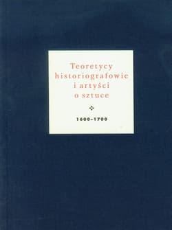 Teoretycy historiografowie i artyści o sztuce 1600-1700