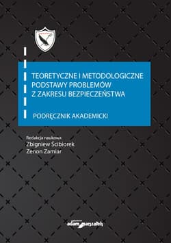 Teoretyczne i metodologiczne podstawy problemów z zakresu bezpieczeństwa Podręcznik akademicki