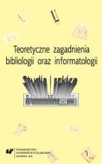 Teoretyczne zagadnienia bibliologii oraz... - red. Elżbieta Gondek