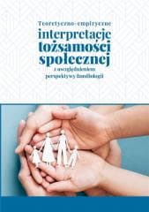 Teoretyczno-empiryczne interpretacje tożsamości... - Praca zbiorowa