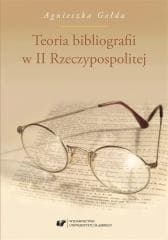 Teoria bibliografii w II Rzeczypospolitej - Agnieszka Gołda