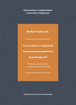 Teoria chaosu w badaniach funkcjonowania podmiotów gospodarujących Wybrane zastosowania w sektorze ochrony zdrowia
